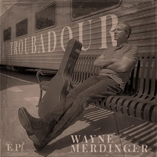 A NoHo Arts music review of Wayne Merdinger ‘s “Troubadour” EP.
