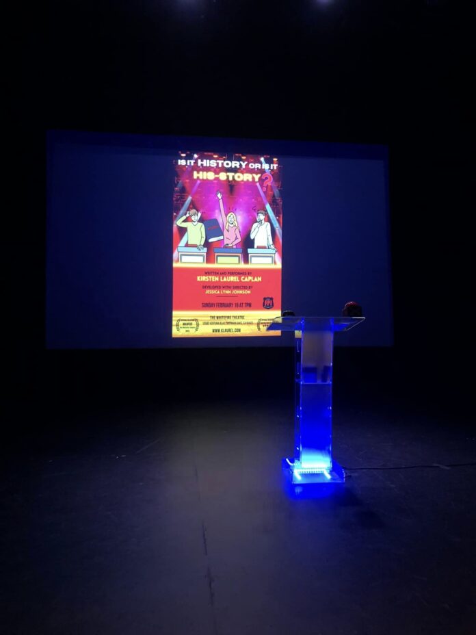 A NoHo Arts theatre review of  “Is It History or Is It His-story?”  written and performed by Kirsten Laurel Caplan, directed and developed with Jessica Lynn Johnson at Whitefire Theatre’s Solofest. 