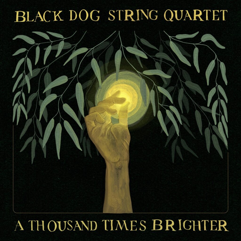 A NoHo Arts music review of Black Dog String Quartet’s “A Thousand Times Brighter” album release.