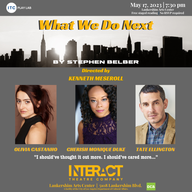 Interact Theatre Company Play Lab presents “What We Do Next” by Stephen Belber