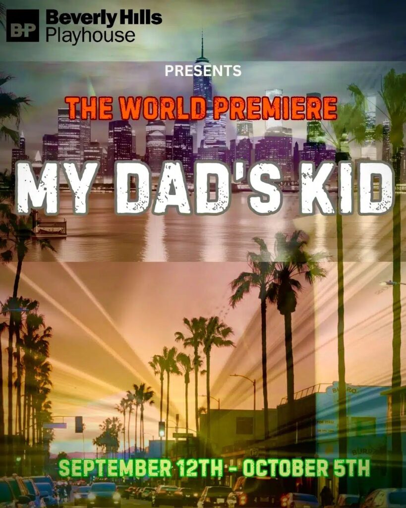 My Dad's Kid long poster at Beverly HIlls Playhouse