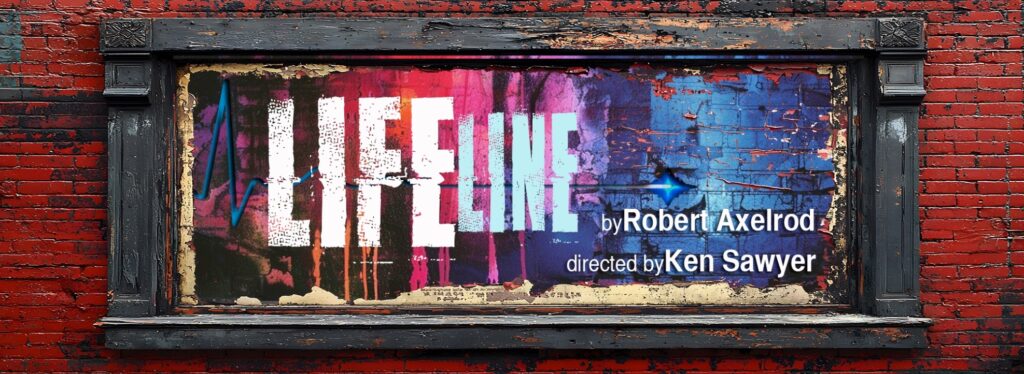 LIFELINE, the world premiere production at The Road Theatre Company.