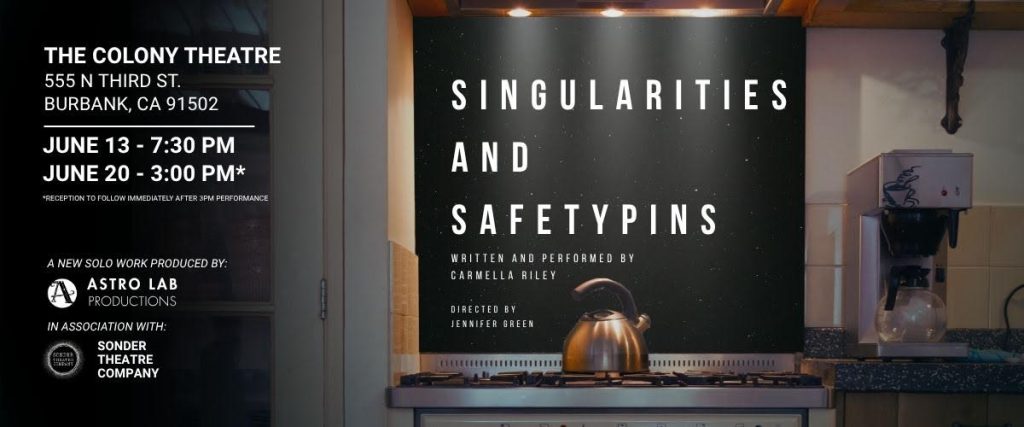 Promotional poster for Singularities and Safety Pins at The Colony Theatre in Burbank, featuring a kitchen scene with a kettle on a stove and details about Carmella Riley's acclaimed solo show directed by Jennifer Green.