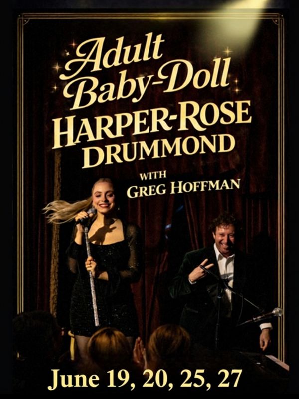 Promotional poster for Adult Baby Doll, a stand-up musical starring Harper-Rose Drummond and featuring Greg Hoffman at the Hollywood Fringe Festival.