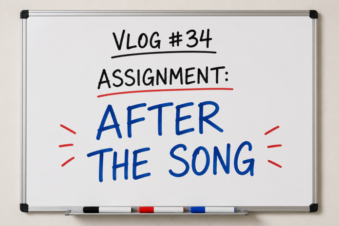 Whiteboard displaying "Vlog #34 Assignment: After the Song," representing Elise Dewsberry's musical theatre writing lesson on crafting stronger transitions after songs.