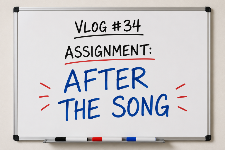 Vlog #34 – Assignment: After the Song