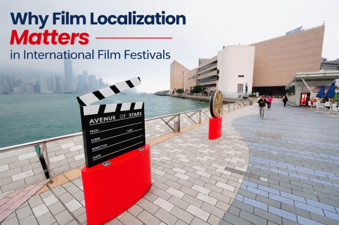 Why Film Localization Matters in International Film Festivals Film festival setting with a clapperboard and the words “Why Film Localization Matters in International Film Festivals.”