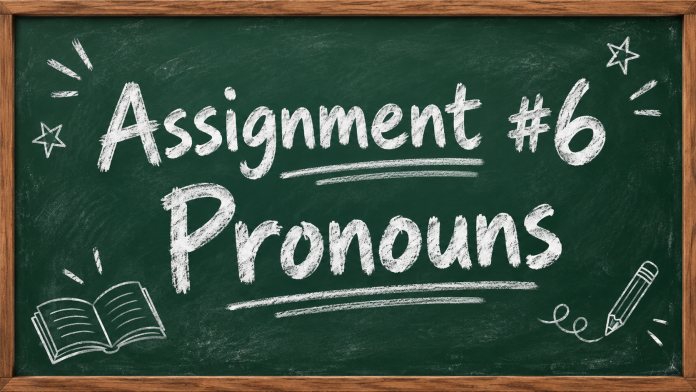 Chalkboard graphic reading “Assignment #6 Pronouns” in white chalk with simple school-themed illustrations.
