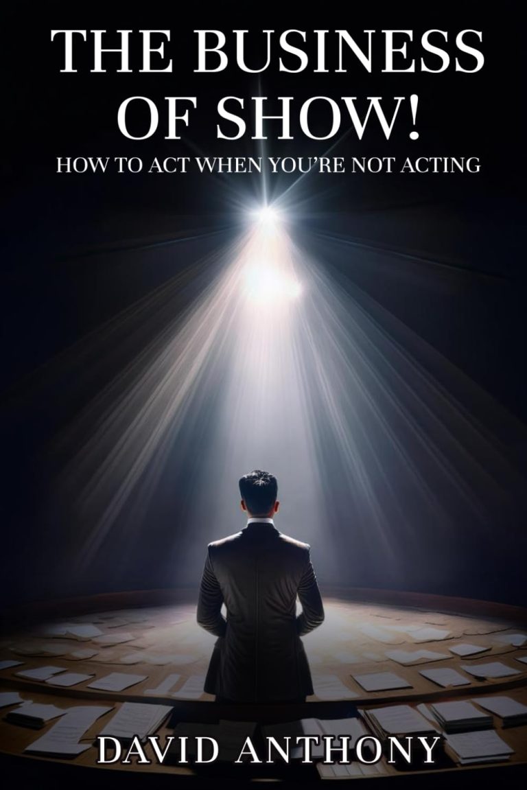 The Business of Show: A Practical Guide to the Business Side of Acting