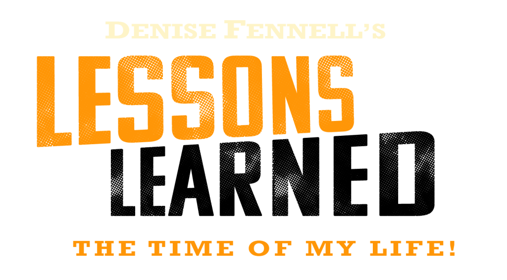 Logo for Denise Fennell’s Lessons Learned: The Time of My Life.